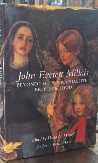 John Everett Millais – Beyond the Pre–Raphaelite Brotherhood: : Debra N Mancoff (ed.)