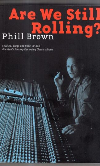 Are We Still Rolling? : Phill Brown