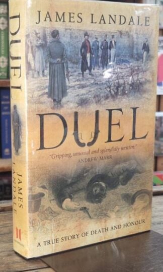 Duel: A True Story of Death and Honour (Signed) : James Landale