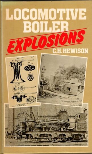 Locomotive Boiler Explosions : C.H. Hewison