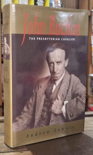 John Buchan, the Presbyterian Cavalier : Andrew Lownie