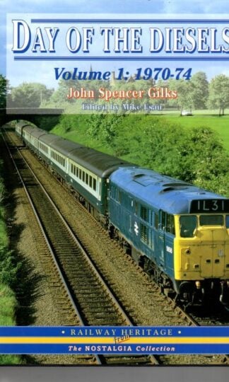 Day of the Diesels, Vol. 1: 1970-74 : John Spencer Gilks