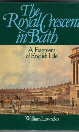 Royal Crescent in Bath: A Fragment of English Life : William Lowndes