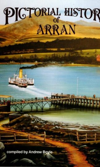 Pictorial History of Arran : Andrew Boyle