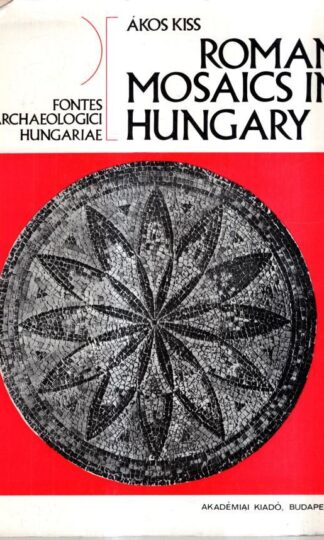 Roman Mosaics in Hungary : Ákos Kiss