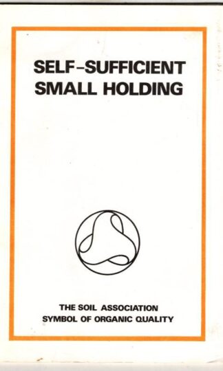 Self-sufficient Smallholding : The Soil Association