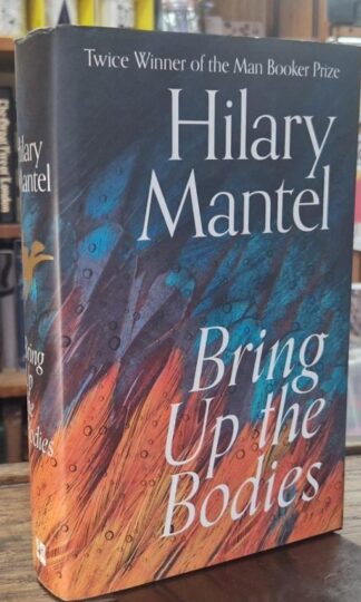 Bring Up the Bodies : Hilary Mantel