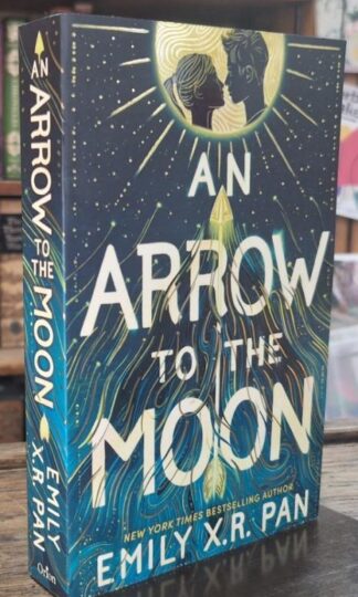 An Arrow To The Moon (Signed) : Emily X.R. Pan