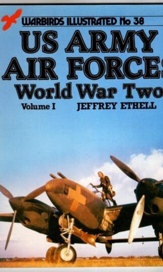 United States Army Air Forces in World War Two Vol 1 : Jeffrey Ethell