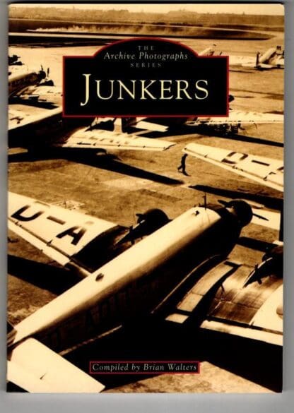Junkers Aircraft (Archive Photographs) : Brian Walters