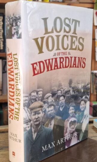 Lost Voices of the Edwardians (Signed) : Max Arthur