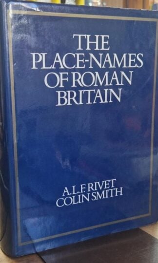 The Place-Names of Roman Britain : A.L.F. Rivet and Colin Smith