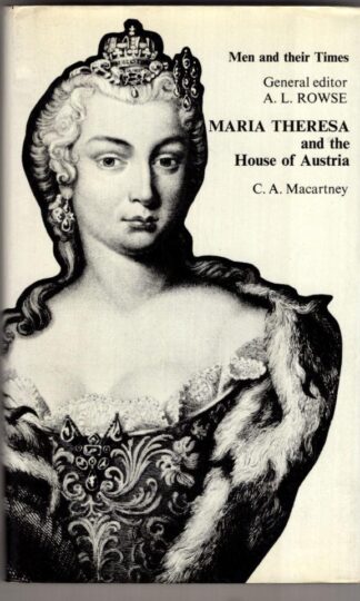 Maria Theresa and the House of Austria (Men & Their Times S.):C. A. Macartney