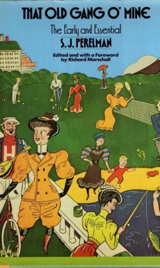 That Old Gang O'Mine: The Early and Essential S.J. Perelman:S. J. Perelman