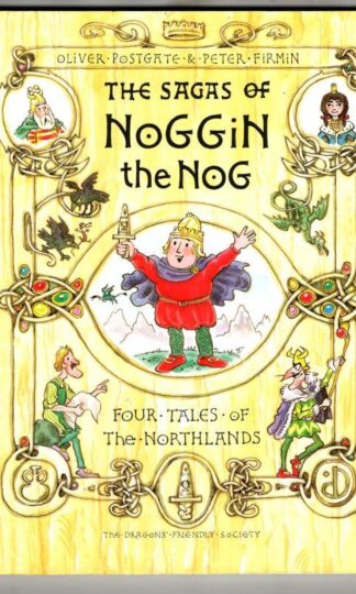The Sagas of Noggin the Nog: Four Tales of the Northlands : Oliver Postate and Peter Firmin