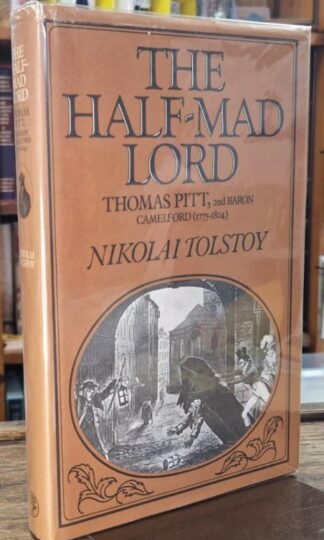 The Half Mad Lord. Thomas Pitt 2nd Baron Camelford 1775-1804 (Signed) : Nikolai Tolstoy