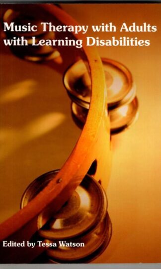 Music Therapy with Adults with Learning Disabilities : Tessa Watson (ed.)