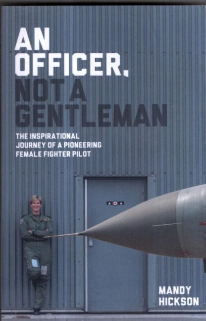 An Officer, Not a Gentleman: The inspirational journey of a pioneering female fighter pilot : Mandy Hickson