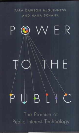 Power to the Public: The Promise of Public Interest Technology : Tara Dawson McGuinness