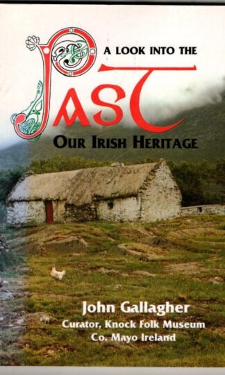 A Look into the Past: Our Irish Heritage (Signed) : John Gallagher
