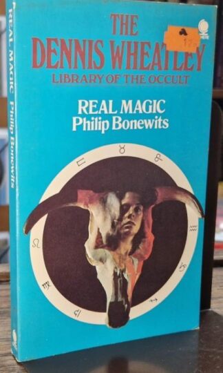 Real Magic (The Dennis Wheatley library of the occult) : Philip Bonewits