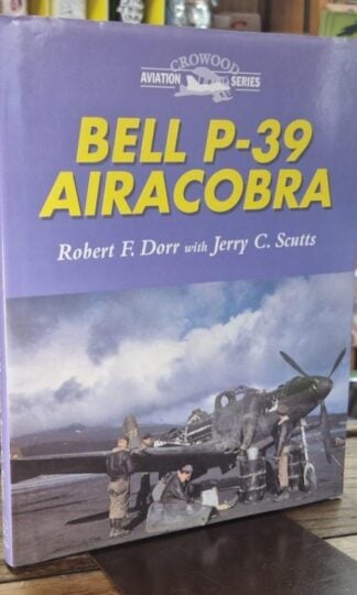Bell P-39 Airacobra (Crowood Aviation) : Robert F. Dorr and Jerry C. Scutts
