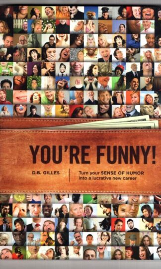 You're Funny!: Turn Your Sense of Humour into a Lucrative New Career:D. B. Gilles