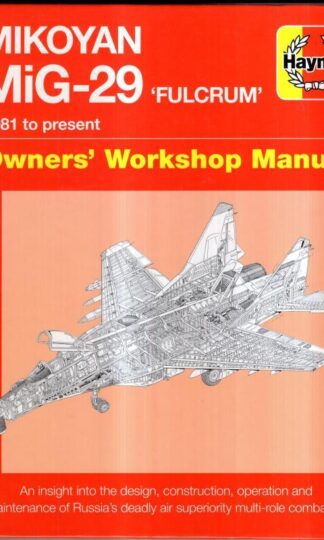 Mikoyan MiG-29 'Fulcrum' Manual: 1981 to present (Owners' Workshop Manual) : Dr. David Baker