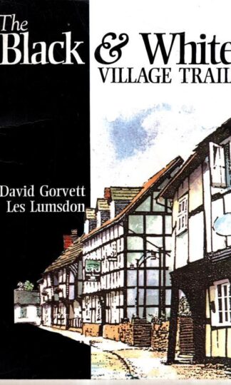 The Black and White Village Trail: A Walker's Guide : David Gorvett