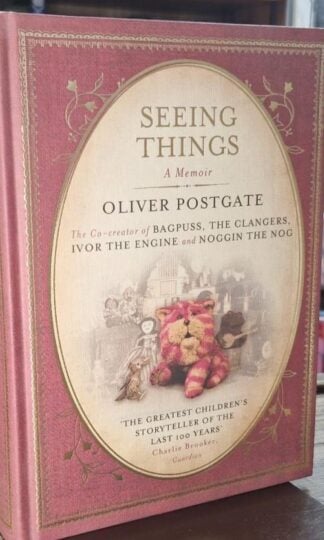 Seeing Things. A Memoir : Oliver Postgate
