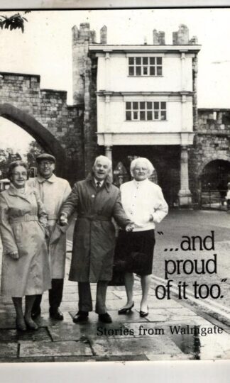 ...and proud of it too. Stories from Walmgate : Janet Bray (Editor)