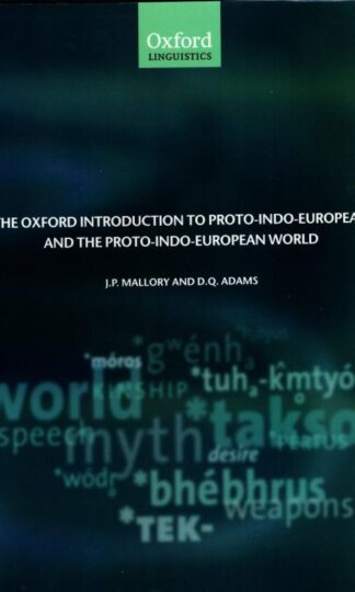 Oxford Introduction to Proto-indo-european and the Proto-indo-european World : J. P. Mallory and D. Q. Adams