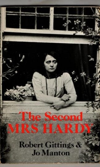 The Second Mrs Hardy : Robert Gittings and Jo Manton