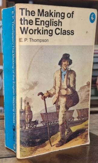 The Making of the English Working Class : E.P. Thompson