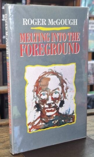 Melting Into the Foreground (Signed) : Roger McGough