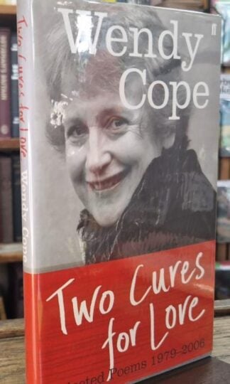 Two Cures for Love: Selected Poems 1979-2006 (Signed) : Wendy Cope