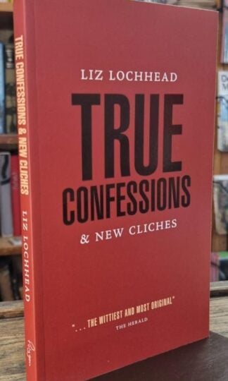 True Confessions and New Cliches (Signed) : Liz Lochhead
