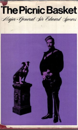 The Picnic Basket - Major-General Sir Edward Spears:Edward Spears