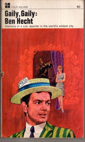 Gaily, Gaily: Memoirs of a cub reporter in the worlds wildest city : Ben Hecht