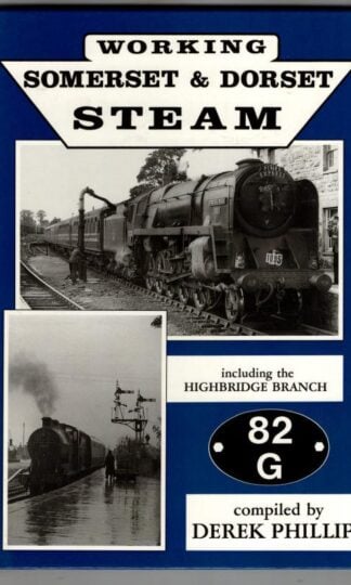 Working Somerset and Dorset Steam : Derek Phillips