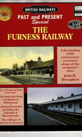 British Railways Past and Present Special: The Furness Railway : John R.Broughton