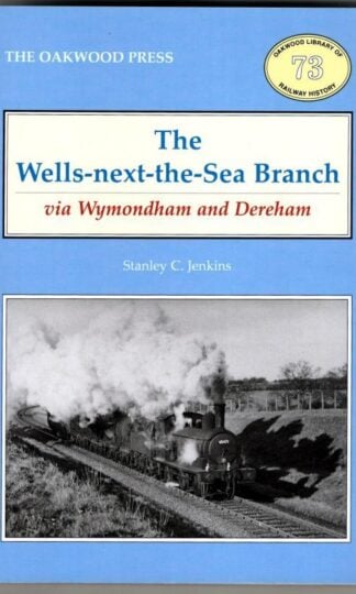 The Wells-Next-the-Sea Branch via Wymondham and Dereham : Stanley C. Jenkins