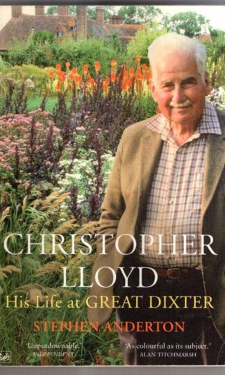 Christopher Lloyd: His Life at Great Dixter : Stephen Anderton