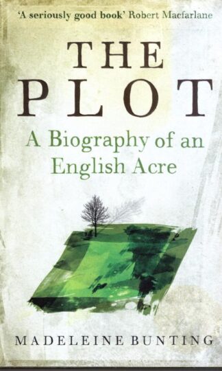 The Plot: A Biography of an English Acre:Madeleine Bunting