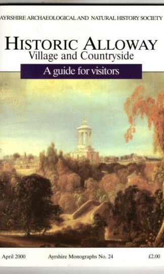 Historic Alloway: Village and Countryside: a Guide for Visitors : Ayrshire Archaeological & Natural History Society
