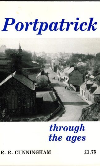 Portpatrick Through The Ages : R. R. Cunningham