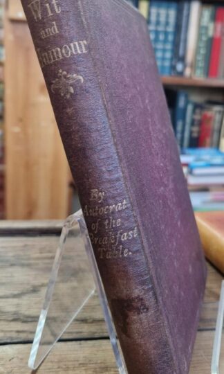Wit & humour : Poems by The Autocrat of the Breakfast Table : Oliver Wendell Holmes