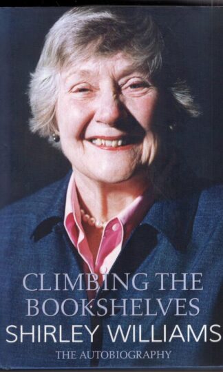 Climbing The Bookshelves: The autobiography of Shirley Williams:Shirley Williams