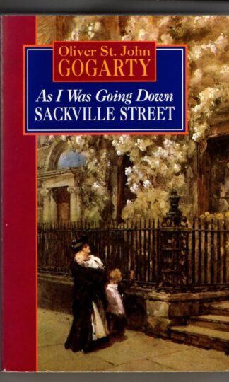 As I Was Going Down Sackville Street : Oliver St.John Gogarty