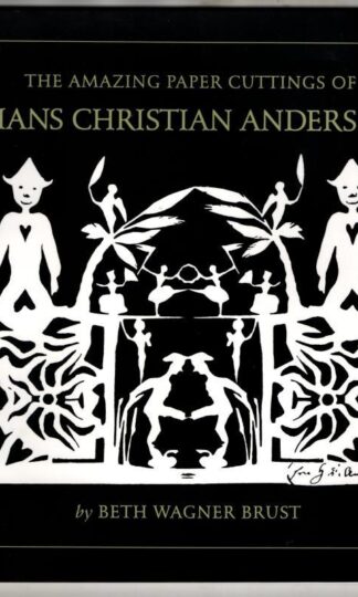 The Amazing Paper Cuttings of Hans Christian Andersen : Beth Wagner Brust